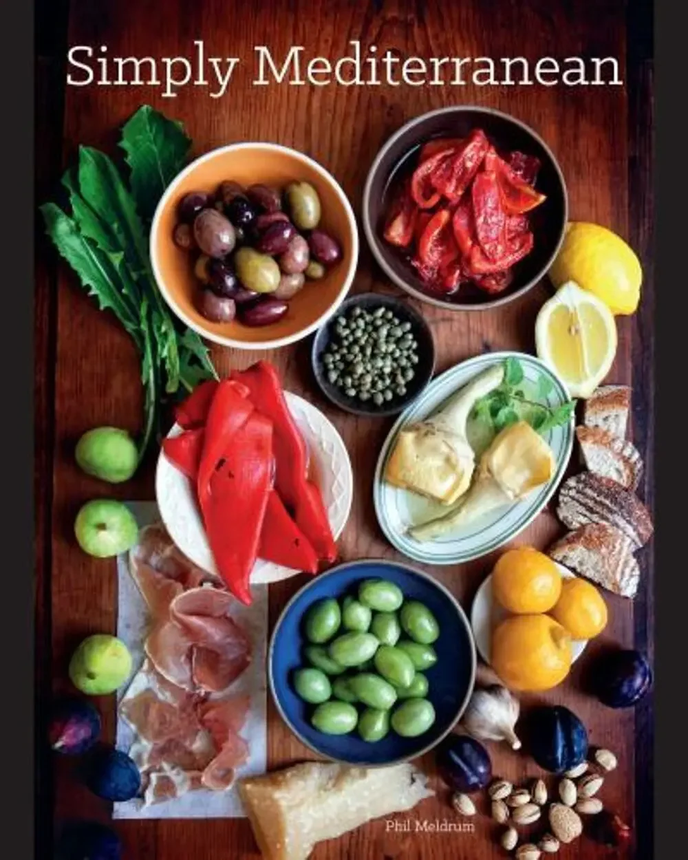 Simply Mediterranean : The Recipes for a Good Life by Phil Meldrum (2017,...